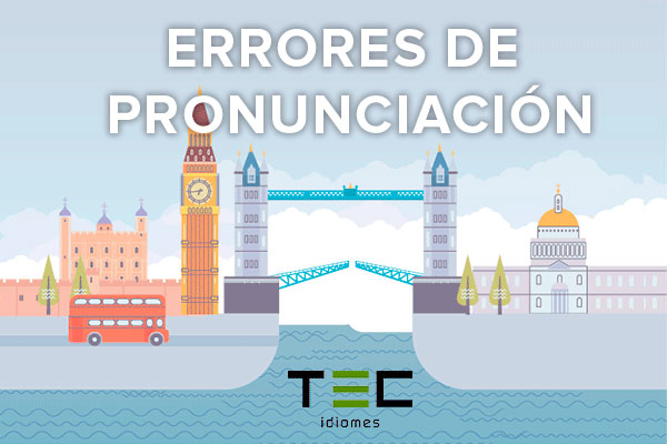 9 errores de pronunciación más comunes de los españoles en inglés